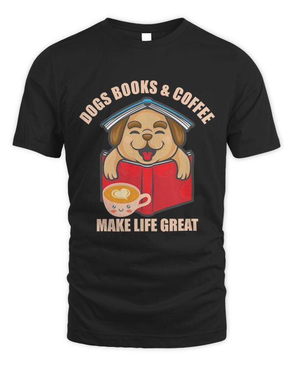 Dogs Books And Coffee Make Life Great T-Shirt