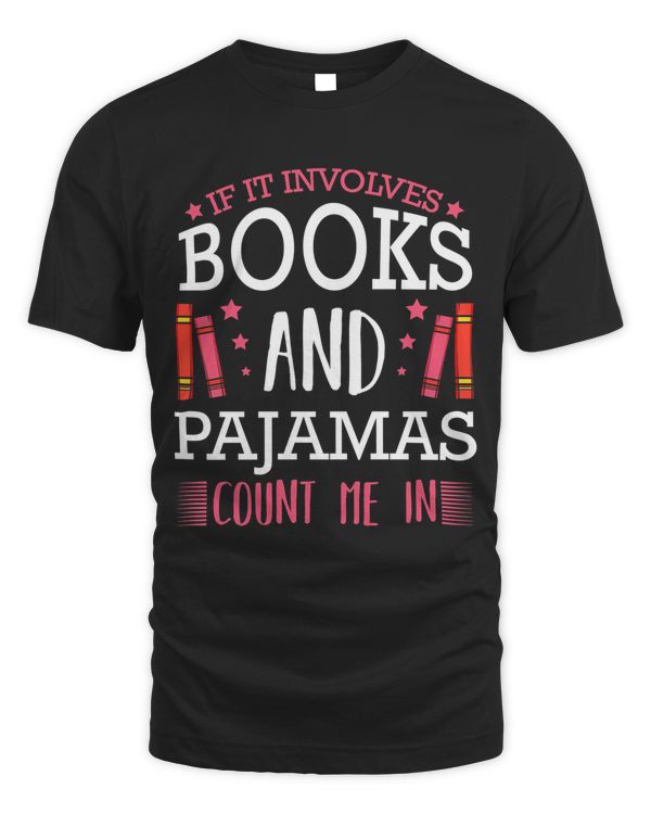 Gift for Readers It Involves Books And Pajamas Shirt